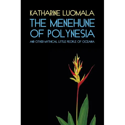 The Menehune of Polynesia and Other Mythical Little People of Oceania (Facsimile Reprint) - Paperback