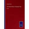 The Poetical Works of Alexander Pope: Vol. III - Paperback