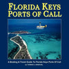 Florida Keys Ports Of Call: A Boating And Travel Guide To The Florida Keys - Paperback