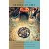 Sparks of Life: Darwinism and the Victorian Debates Over Spontaneous Generation - Paperback