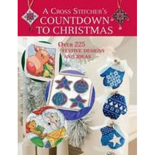 A Cross Stitcher's Countdown to Christmas: Over 225 Festive Designs and Ideas - Paperback