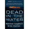Dead in the Water: A True Story of Hijacking, Murder, and a Global Maritime Conspiracy - Hardcover