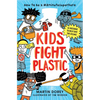 Kids Fight Plastic: How to Be a #2minutesuperhero - Hardcover