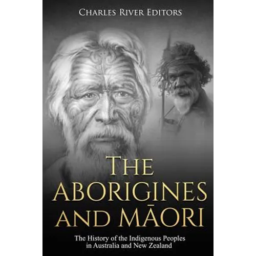 The Aborigines and Maori: The History of the Indigenous Peoples in Australia and New Zealand - Paperback