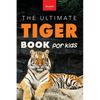 Tigers The Ultimate Tiger Book for Kids: Interactive Big Cat Discovery Guide with 100+ Facts, Species Photos, Endangered Wildlife Quiz & Puzzle for Ag - Paperback