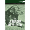 The Labrador Retriever - A Complete Anthology of the Dog - Hardcover