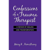 Confessions of a Trauma Therapist: A Memoir of Healing and Transformation - Paperback