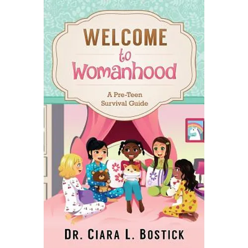 Welcome To Womanhood: A Pre-Teen Survival Guide - Paperback