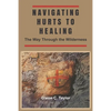 Navigating Hurts to Healing: The Way Through the Wilderness - Paperback
