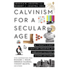 Calvinism for a Secular Age: A Twenty-First-Century Reading of Abraham Kuyper's Stone Lectures - Paperback