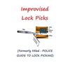 Improvised Lock Picks: Formerly titled: POLICE GUIDE TO LOCK PICKING - Paperback