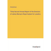 Thirty-Second Annual Report of the Directors of James Murray's Royal Asylum for Lunatics - Paperback