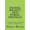Animal Rights and Public Wrongs: a biography of Lizzy Lind af Hageby - Paperback