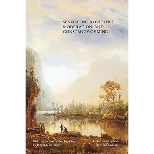 Seneca on Providence, Moderation, and Constancy of Mind - Paperback