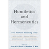 Homiletics and Hermeneutics: Four Views on Preaching Today - Paperback
