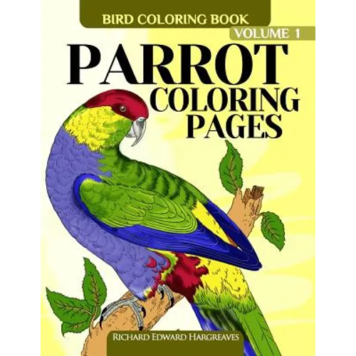 Parrot Coloring Pages: Bird Coloring Book - Paperback
