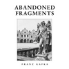Abandoned Fragments: Unedited Works of 1897-1917 - Paperback