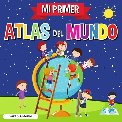 Mi Primer Atlas del Mundo: Atlas infantil del mundo, libro infantil divertido y educativo - Paperback