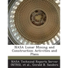 NASA Lunar Mining and Construction Activities and Plans - Paperback