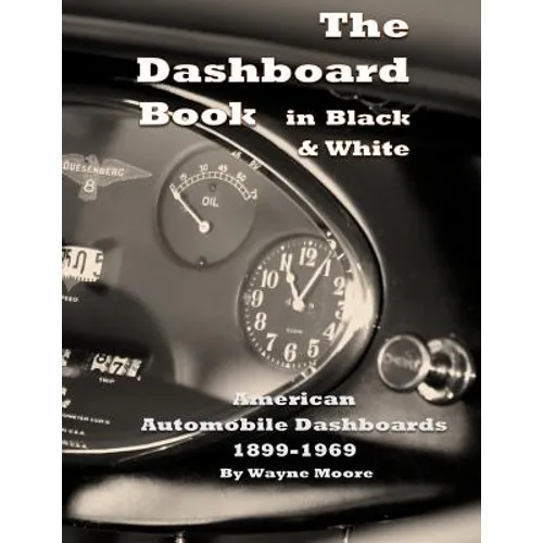 The Dashboard Book in Black & White: American Car Dashboards 1899-1969 - Paperback