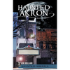 Haunted Akron - Hardcover