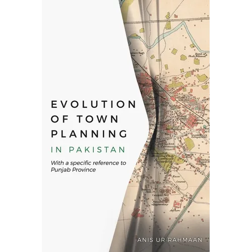 Evolution of Town Planning in Pakistan: With a Specific Reference to Punjab Province - Paperback