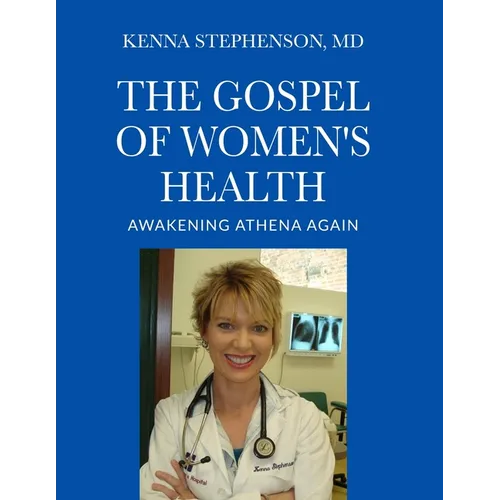 The Gospel of Women's Health: Awakening Athena Again - Paperback