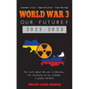 WORLD WAR 3 - Our Future? 2022-2023: The truth about the war in Ukraine, the influence on our economy & global markets - Economic Crisis - Hyperinflat - Paperback
