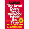 Scrum: The Art of Doing Twice the Work in Half the Time - Hardcover