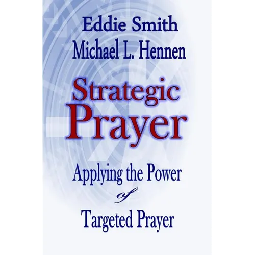 Strategic Prayer: Applying the Power of Targeted Prayer - Paperback