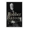 Robber Barons: The Lives and Careers of John D. Rockefeller, J.P. Morgan, Andrew Carnegie, and Cornelius Vanderbilt - Paperback
