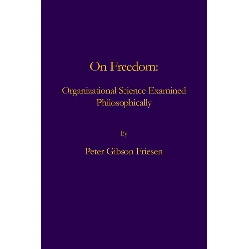 On Freedom: Organizational Science Examined Philosophically - Paperback