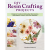 DIY Resin Crafting Projects: A Beginner's Guide to Making Clear Resin Jewelry, Paperweights, Coasters, and Other Keepsakes - Paperback