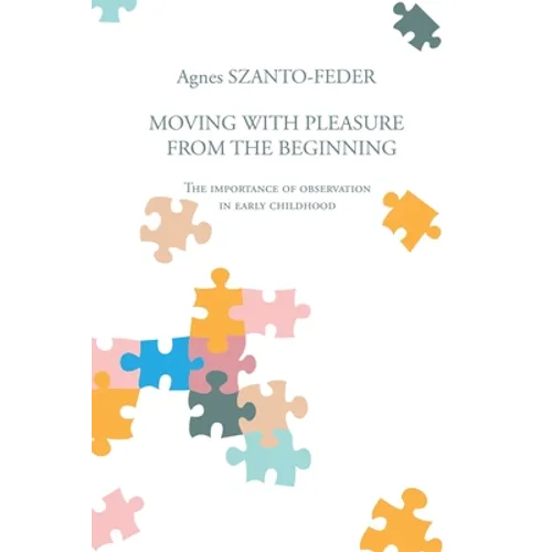 Moving with Pleasure from the Beginning: The Importance of Observation in Early Childhood - Paperback