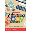 eBay Selling: 7 Steps to Starting a Successful eBay Business from $0 and Make Money on eBay: Be an eBay Success with your own eBay Store (eBay Tips Bo - Paperback