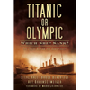 Titanic or Olympic: Which Ship Sank?: The Truth Behind the Conspiracy - Paperback