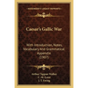 Caesar's Gallic War: With Introduction, Notes, Vocabulary And Grammatical Appendix (1907) - Paperback
