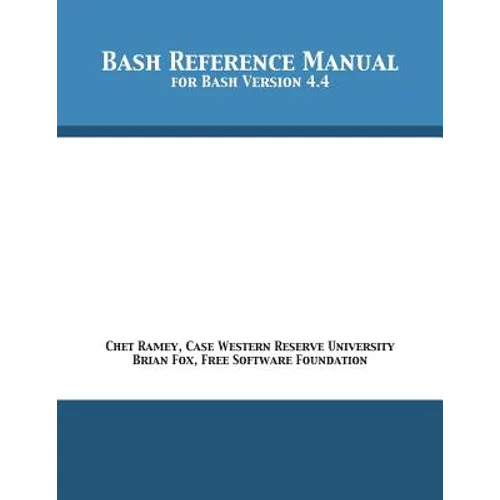 Bash Reference Manual: For Bash Version 4.4 - Paperback