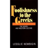 Foolishness to the Greeks: The Gospel and Western Culture - Paperback