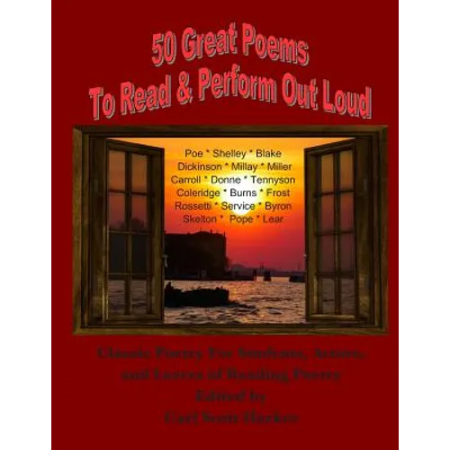 50 Great Poems to Read & Perform Out Loud: For Students, Actors and Lovers of Reading Poetry - Paperback