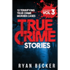 True Crime Stories Volume 3: 12 Terrifying True Crime Murder Cases - Paperback