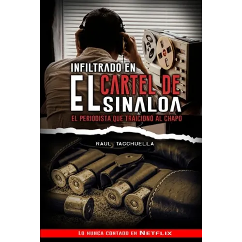 Infiltrado en el cartel de Sinaloa: El periodista que traicionó al chapo - Paperback