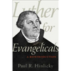 Luther for Evangelicals: A Reintroduction - Paperback