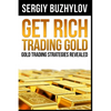 Get Rich Trading Gold: Gold trading strategies revealed - Paperback
