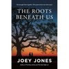 The Roots Beneath Us - Paperback