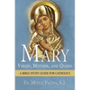 Mary: Virgin, Mother, and Queen: A Bible Study Guide for Catholics - Paperback
