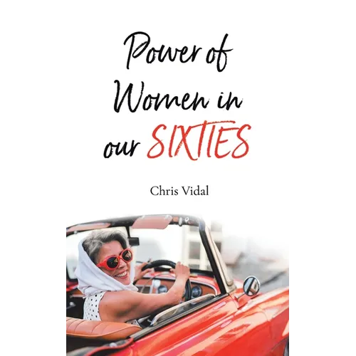 The Power of Women in Our Sixties - Paperback