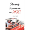 The Power of Women in Our Sixties - Paperback