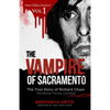 The Vampire of Sacramento: The True Story of Richard Chase The Blood-Thirsty Cannibal - Paperback