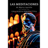 Las MEDITACIONES: Una Nueva Perspectiva - Serenidad Estoica Para Una Vida Consciente - Paperback
